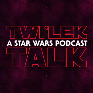 Twi'lek Talk - A Star Wars Podcast
